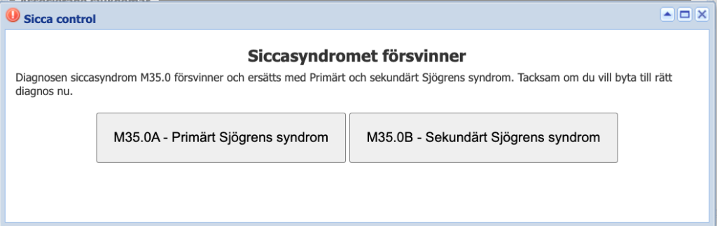Pop-up-ruta med texten Siccasyndromet försvinner och två knappar där man kan välja att ändra diagnos till Primärt Sjögrens syndrom (vänstra knappen) eller Sekundärt Sjägrens syndrom (högra knappen).
